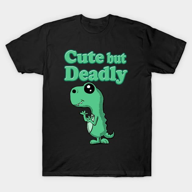 Cute but Deadly T-Shirt by Eric03091978